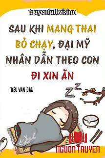 Sau Khi Mang Thai Bỏ Chạy, Đại Mỹ Nhân Dẫn Theo Con Đi Xin Ăn - Sau Khi Mang Thai Bo Chay, Đai My Nhan Dan Theo Con Đi Xin Ăn