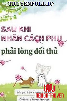 Sau Khi Nhân Cách Phụ Phải Lòng Đối Thủ