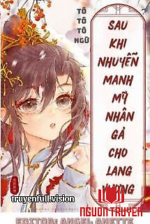 Sau Khi Nhuyễn Manh Mỹ Nhân Gả Cho Lang Vương - Sau Khi Nhuyen Manh My Nhan Ga Cho Lang Vuong