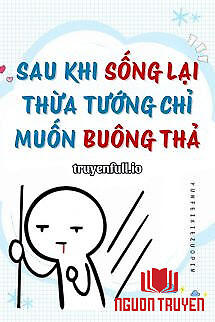 Sau Khi Sống Lại, Thừa Tướng Chỉ Muốn Buông Thả - Sau Khi Song Lai, Thua Tuong Chi Muon Buong Tha