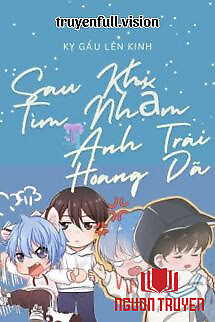 Sau Khi Tìm Nhầm Anh Trai Hoang Dã - Sau Khi Tim Nham Anh Trai Hoang Da