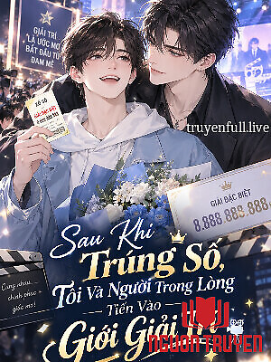 Sau Khi Trúng Số, Tôi Và Người Trong Lòng Tiến Vào Giới Giải Trí - Sau Khi Trung So, Toi Va Nguoi Trong Long Tien Vao Gioi Giai Tri