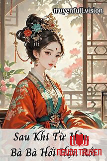 Sau Khi Từ Hôn, Bà Bà Hối Hận Rồi - Sau Khi Tu Hon, Ba Ba Hoi Han Roi