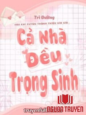 Sau Khi Xuyên Thành Thiếu Gia Giả Cả Nhà Đều Trọng Sinh - Sau Khi Xuyen Thanh Thieu Gia Gia Ca Nha Đeu Trong Sinh