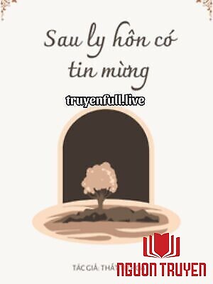 Sau Ly Hôn Có Tin Mừng - Sau Ly Hon Co Tin Mung