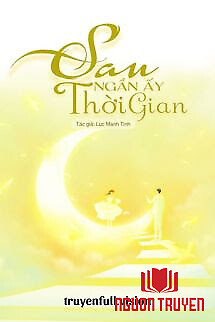 Sau Ngần Ấy Thời Gian - Lục Manh Tinh - Sau Ngan Ấy Thoi Gian - Luc Manh Tinh