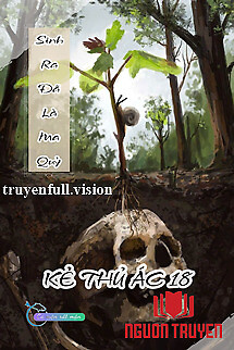 Sinh Ra Đã Là Ma Quỷ - Kẻ Thủ Ác 18 - Sinh Ra Đa La Ma Quy - Ke Thu Ác 18