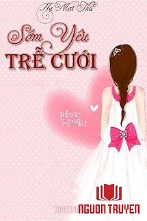 Sớm Yêu Trễ Cưới