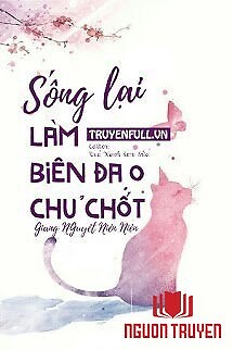Sống Lại Làm Biên Đạo Chủ Chốt - Song Lai Lam Bien Đao Chu Chot