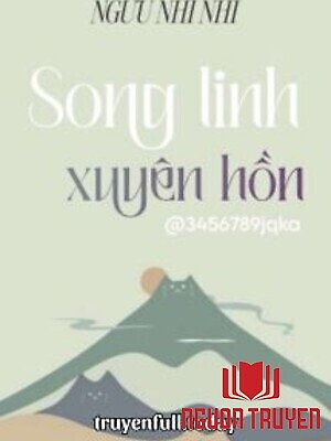 Song Linh Xuyên Hồn - Ngưu Nhĩ Nhĩ - Song Linh Xuyen Hon - Nguu Nhi Nhi