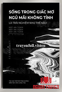 Sống Trong Giấc Mơ Ngủ Mãi Không Tỉnh Là Trải Nghiệm Như Thế Nào? - Song Trong Giac Mo Ngu Mai Khong Tinh La Trai Nghiem Nhu The Nao?