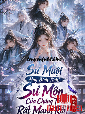 Sư Muội Hãy Bình Tĩnh! Sư Môn Của Chúng Ta Rất Mạnh Rồi! - Su Muoi Hay Binh Tinh! Su Mon Cua Chung Ta Rat Manh Roi!