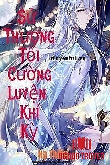 Sử Thượng Tối Cường Luyện Khí Kỳ