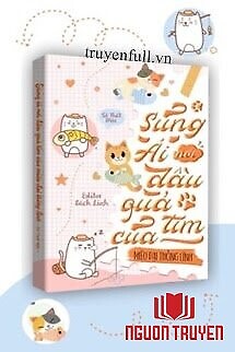 Sủng Ái Nơi Đầu Quả Tim Của Miêu Đại Thống Lĩnh