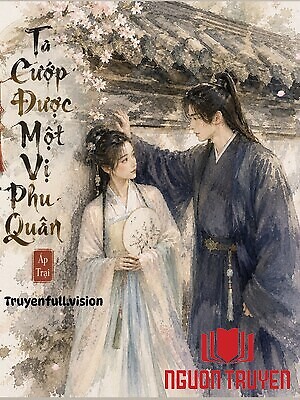 Ta Cướp Được Một Vị Phu Quân Áp Trại - Ta Cuop Đuoc Mot Vi Phu Quan Áp Trai