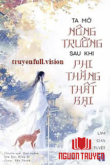 Ta Mở Nông Trường Sau Khi Phi Thăng Thất Bại - Ta Mo Nong Truong Sau Khi Phi Thang That Bai