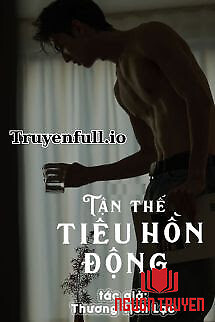 Tận Thế Tiêu Hồn Động - Thương Tịch Lạc - Tan The Tieu Hon Đong - Thuong Tich Lac