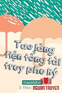 Tao Lãng Tiện Tổng Tài Truy Phu Ký - Tao Lang Tien Tong Tai Truy Phu Ky