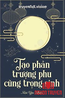 Tạo Phản Trượng Phu Cũng Trọng Sinh - Tao Phan Truong Phu Cung Trong Sinh