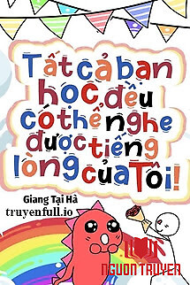 Tất Cả Bạn Học Đều Có Thể Nghe Được Tiếng Lòng Của Tôi