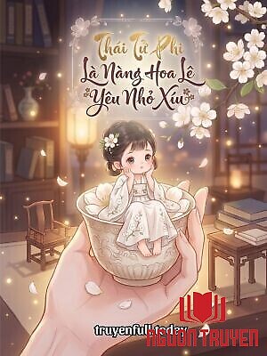 Thái Tử Phi Là Nàng Hoa Lê Yêu Nhỏ Xíu - Thai Tu Phi La Nang Hoa Le Yeu Nho Xiu