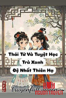 Thái Tử Và Tuyệt Học Trà Xanh Đệ Nhất Thiên Hạ - Thai Tu Va Tuyet Hoc Tra Xanh Đe Nhat Thien Ha