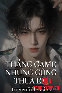 Thắng Game Nhưng Cũng Thua Em - Thang Game Nhung Cung Thua Em