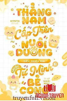 Thẳng Nam Cấp Trên Nuôi Dưỡng Tiểu Thiếu Gia, Sau Đó Tự Mình Bẻ Cong - Thang Nam Cap Tren Nuoi Duong Tieu Thieu Gia, Sau Đo Tu Minh Be Cong