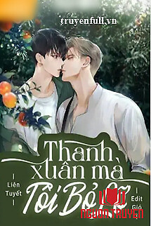 Thanh Xuân Mà Tôi Bỏ Lỡ - Thanh Xuan Ma Toi Bo Lo