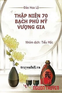 Thập Niên 70: Bạch Phú Mỹ Vượng Gia - Thap Nien 70: Bach Phu My Vuong Gia