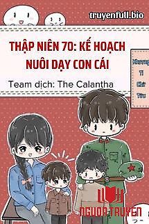 Thập Niên 70: Kế Hoạch Nuôi Dạy Con Cái - Thap Nien 70: Ke Hoach Nuoi Day Con Cai