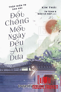 Thập Niên 70: Sau Khi Đổi Chồng, Mỗi Ngày Đều Ăn Dưa - Thap Nien 70: Sau Khi Đoi Chong, Moi Ngay Đeu Ăn Dua