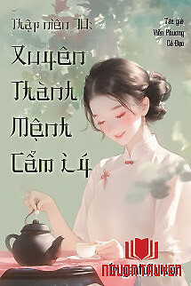 Thập Niên 70: Xuyên Thành Mệnh Cẩm Lý - Thap Nien 70: Xuyen Thanh Menh Cam Ly