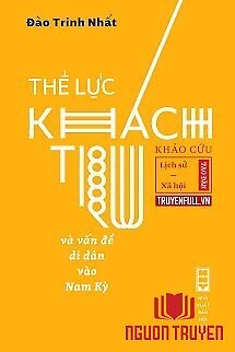 Thế Lực Khách Trú Và Vấn Đề Di Dân Vào Nam Kỳ - The Luc Khach Tru Va Van Đe Di Dan Vao Nam Ky