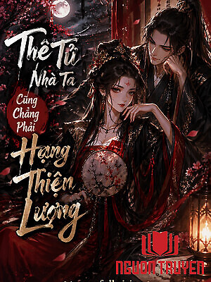 Thê Tử Nhà Ta Cũng Chẳng Phải Hạng Lương Thiện - The Tu Nha Ta Cung Chang Phai Hang Luong Thien