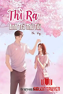 Thì Ra Anh Trả Thù Tôi - Thi Ra Anh Tra Thu Toi