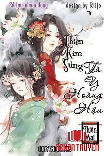 Thiên Kim Sủng: Tà Y Hoàng Hậu - Thien Kim Sung: Ta Y Hoang Hau