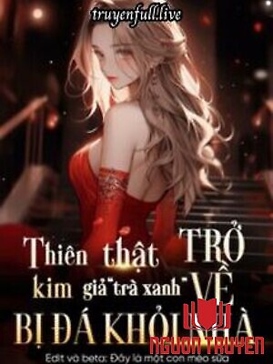 Thiên Kim Thật Trở Về, Thiên Kim Giả “Trà Xanh” Bị Đá Khỏi Nhà - Thien Kim That Tro Ve, Thien Kim Gia “Tra Xanh” Bi Đa Khoi Nha