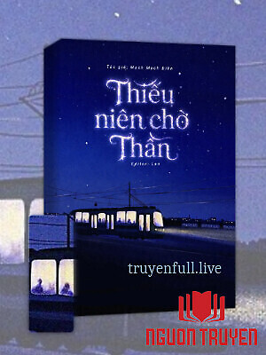 Thiếu Niên Chờ Thần - Mạch Mạch Điền - Thieu Nien Cho Than - Mach Mach Đien