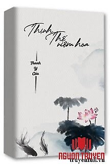 Thịnh Thế Niệm Hoa - Thinh The Niem Hoa