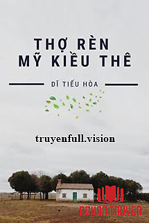 Thợ Rèn Mỹ Kiều Thê - Dĩ Tiếu Hòa - Tho Ren My Kieu The - Di Tieu Hoa
