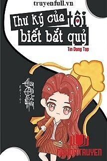 Thư Ký Của Tôi Biết Bắt Quỷ - Thu Ky Cua Toi Biet Bat Quy