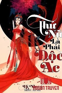 Thứ Nữ Là Phải Độc Ác - Thu Nu La Phai Đoc Ác