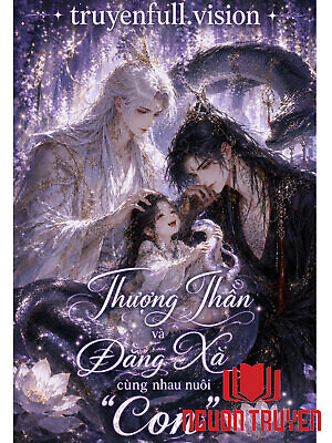 Thượng Thần Và Đằng Xà Cùng Nhau Nuôi 