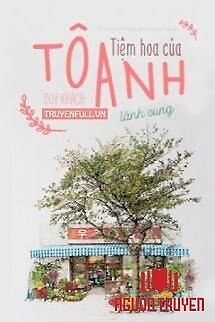 Tiệm Hoa Của Tô Anh - Tiem Hoa Cua To Anh