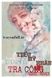 Tiểu Mỹ Nhân Cùng Tra Công - Tieu My Nhan Cung Tra Cong