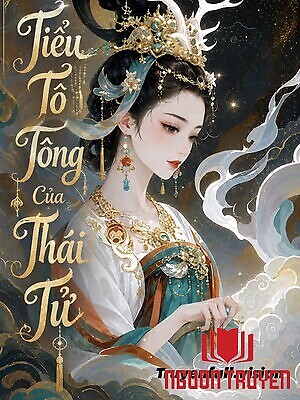 Tiểu Tổ Tông Của Thái Tử - Tieu To Tong Cua Thai Tu
