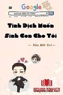 Tình Địch Muốn Sinh Con Cho Ta