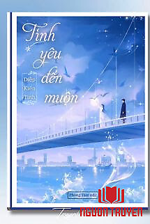 Tình Yêu Đến Muộn - Diệp Kiến Tinh - Tinh Yeu Đen Muon - Diep Kien Tinh