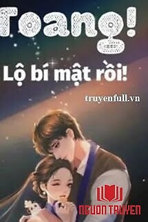 Toang! Lộ Bí Mật Rồi! - Toang! Lo Bi Mat Roi!